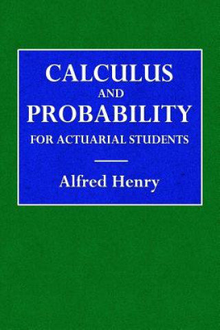 Book Calculus and Probability for the Actuarial Student Alfred Henry