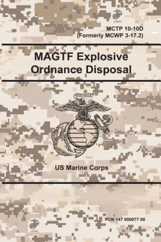 Kniha MAGTF Explosive Ordnance Disposal - MCTP 10-10D (Formerly MCWP 3-17.2) US MARINE CORPS