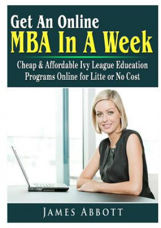 Kniha Get An Online MBA In A Week James Abbott