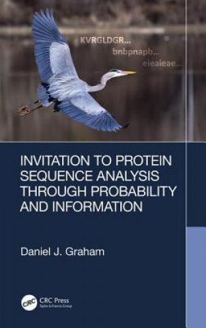 Knjiga Invitation to Protein Sequence Analysis Through Probability and Information Daniel J. Graham