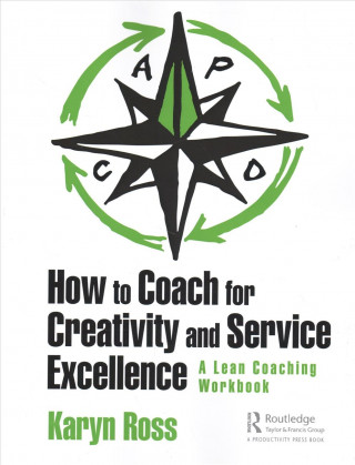 Книга How to Coach for Creativity and Service Excellence Karyn Ross