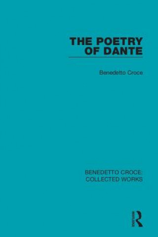 Könyv Poetry of Dante Benedetto Croce