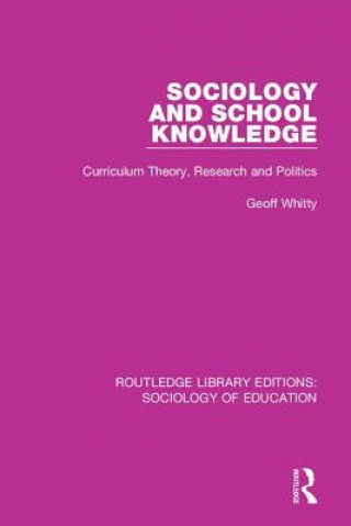 Kniha Sociology and School Knowledge GEOFF WHITTY