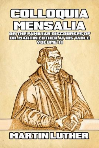 Könyv Colloquia Mensalia Vol. II MARTIN LUTHER