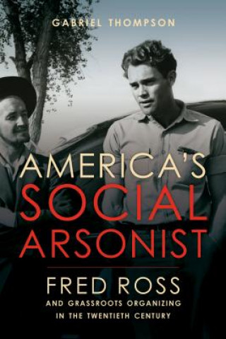 Kniha America's Social Arsonist Gabriel Thompson