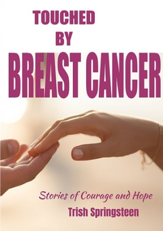 Knjiga Touched By Breast Cancer Trish Springsteen
