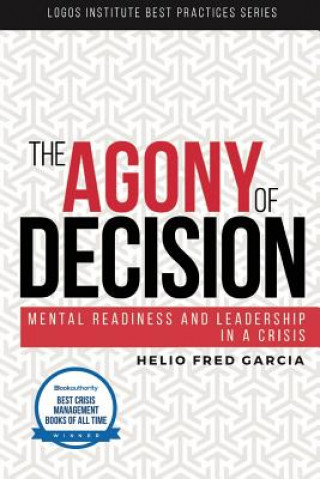 Buch The Agony of Decision: Mental Readiness and Leadership in a Crisis Helio Fred Garcia