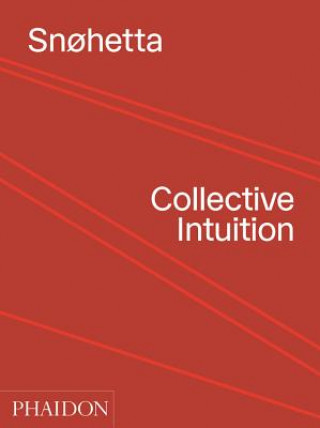 Könyv Snohetta: Collective Intuition SN HETTA