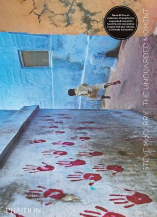 Kniha Steve McCurry: The Unguarded Moment Steve Mccurry