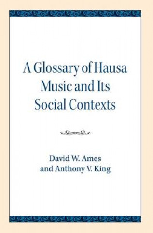 Kniha Glossary of Hausa Music and Its Social Contexts David W. Ames