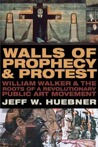 Kniha Walls of Prophecy and Protest Jeff W. Huebner