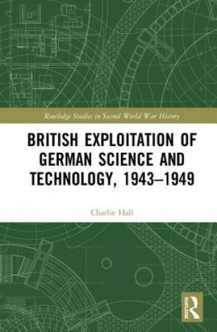 Książka British Exploitation of German Science and Technology, 1943-1949 Hall