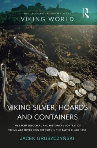 Kniha Viking Silver, Hoards and Containers Jacek Gruszczynski