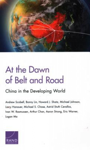 Kniha At the Dawn of Belt and Road: China in the Developing World Andrew Scobell