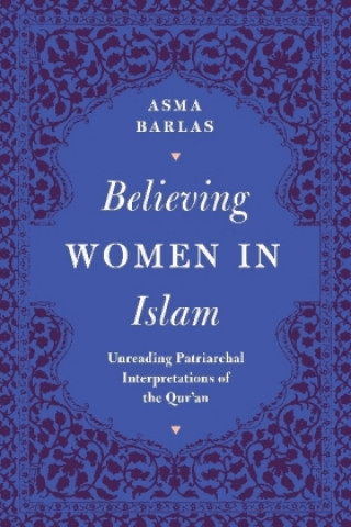 Kniha Believing Women in Islam Asma Barlas
