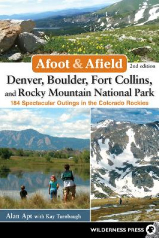 Knjiga Afoot & Afield: Denver, Boulder, Fort Collins, and Rocky Mountain National Park Alan Apt