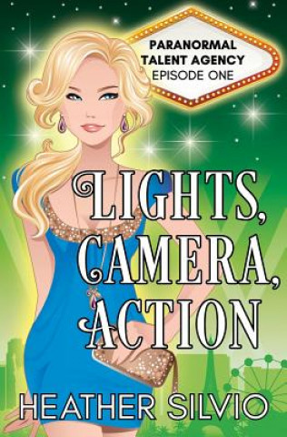 Knjiga Lights, Camera, Action Heather Silvio