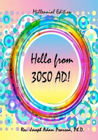 Boek Hello from 3050 AD! Rev Joseph Adam Pearson Ph D