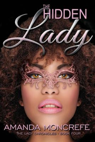 Knjiga The Hidden Lady: (The Lady Chronicles Book 4) Amanda Moncrefe