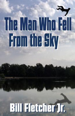 Book Man Who Fell From the Sky JR. BILL FLETCHER