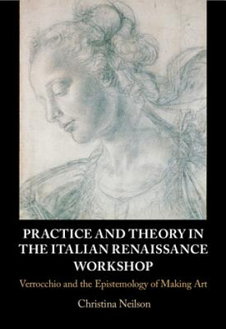 Knjiga Practice and Theory in the Italian Renaissance Workshop NIELSON  CHRISTINA