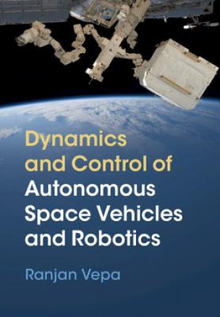 Kniha Dynamics and Control of Autonomous Space Vehicles and Robotics VEPA  RANJAN