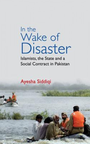 Carte In the Wake of Disaster Ayesha Siddiqi