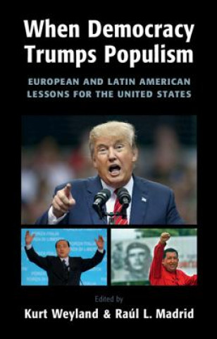Kniha When Democracy Trumps Populism Kurt Weyland