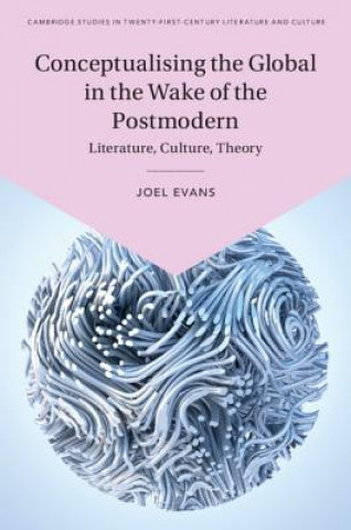 Knjiga Conceptualising the Global in the Wake of the Postmodern EVANS  JOEL