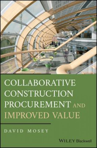 Knjiga Collaborative Construction Procurement and Improved Value David Mosey