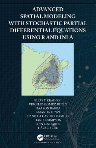 Könyv Advanced Spatial Modeling with Stochastic Partial Differential Equations Using R and INLA Krainski