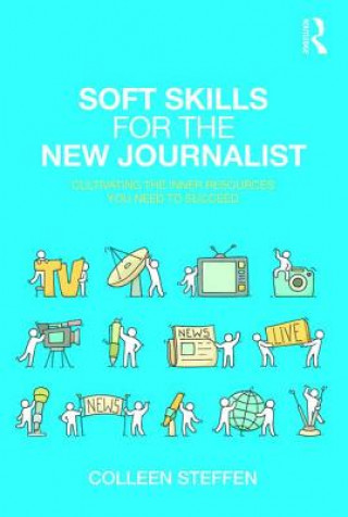 Książka Soft Skills for the New Journalist Colleen Steffen