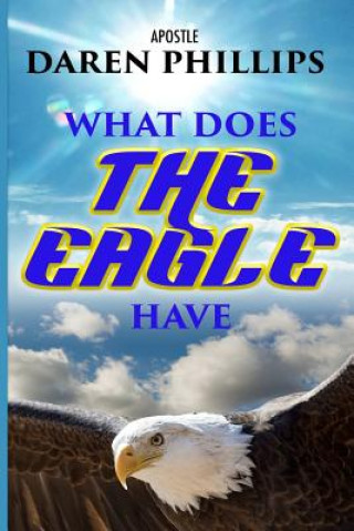 Knjiga What Does The Eagle Have APOSTLE DA PHILLIPS