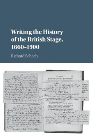 Book Writing the History of the British Stage Richard (Queen's University Belfast) Schoch