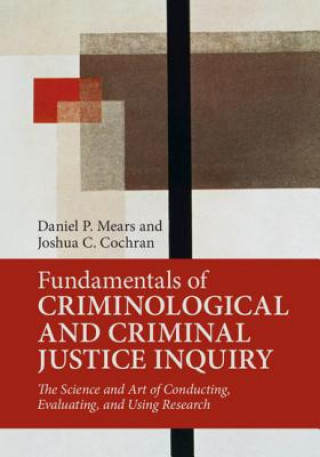 Carte Fundamentals of Criminological and Criminal Justice Inquiry Daniel P. (Florida State University) Mears