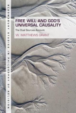 Kniha Free Will and God's Universal Causality W. Matthews Grant