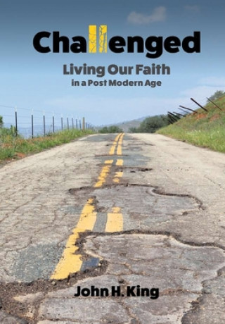 Libro Challenged: Living Our Faith in a Post Modern Age JOHN KING