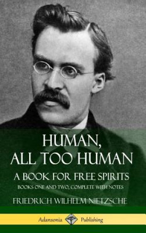 Książka Human, All Too Human, A Book for Free Spirits Friedrich Wilhelm Nietzsche