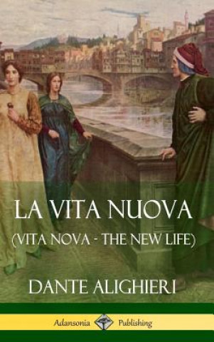 Knjiga La Vita Nuova (Vita Nova - The New Life) (Hardcover) Dante Alighieri