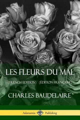 Книга Les Fleurs du Mal (French Edition) (Edition Francaise) Charles Baudelaire