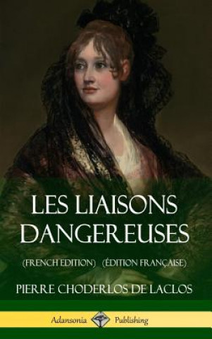Carte Les Liaisons dangereuses (French Edition) (Edition Francaise) (Hardcover) Pierre Choderlos De Laclos