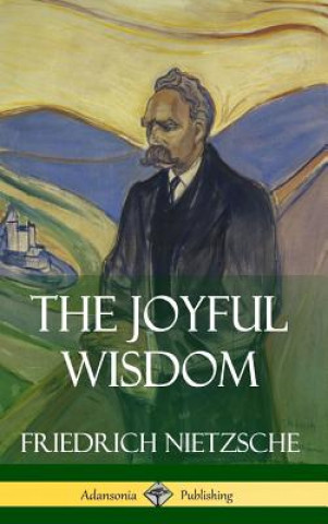 Kniha Joyful Wisdom (Hardcover) Friedrich Nietzsche