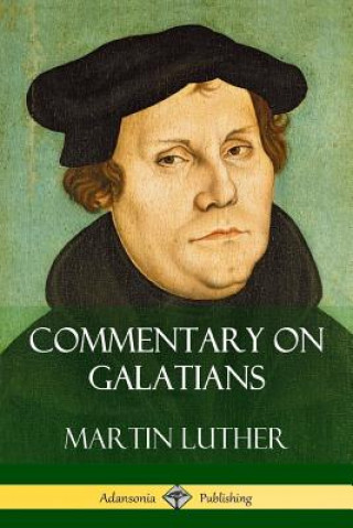 Carte Commentary on Galatians Martin Luther