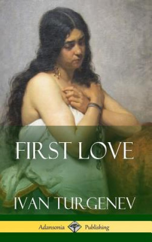 Książka First Love (Hardcover) Ivan Sergeevich Turgenev