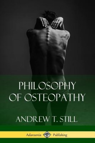 Carte Philosophy of Osteopathy Andrew T Still