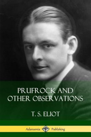 Kniha Prufrock and Other Observations T. S. ELIOT