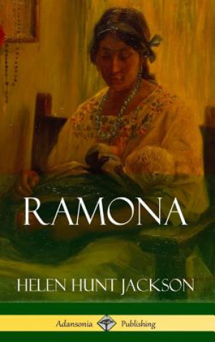 Kniha Ramona (Classics of California and America Historical Fiction) (Hardcover) Helen Hunt Jackson