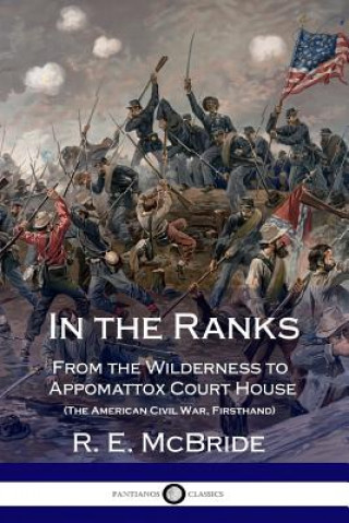 Buch In the Ranks: From the Wilderness to Appomattox Court House (The American Civil War, Firsthand) R. E. McBride