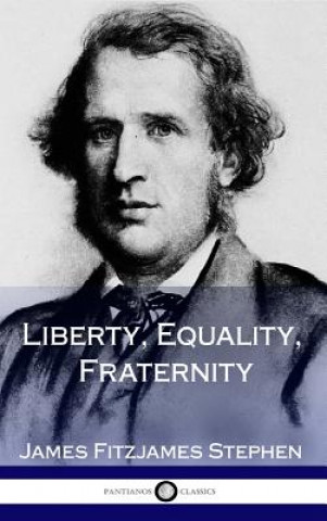 Könyv Liberty, Equality, Fraternity (Hardcover) James Fitzjames Stephen