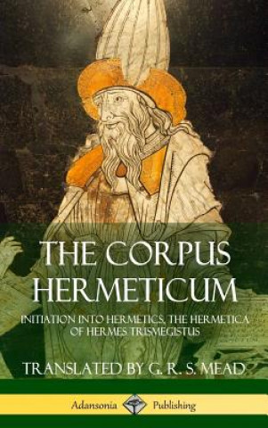 Könyv Corpus Hermeticum G R S Mead